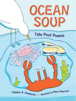 Ocean Soup: Tide-Pool Poems de Stephen R. Swinburne