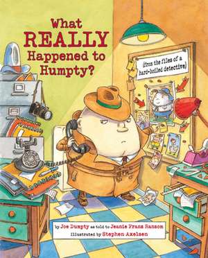 What Really Happened to Humpty?: (From the Files of a Hard-Boiled Detective) de Jeanie Franz Ransom