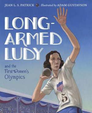 Long-Armed Ludy and the First Women's Olympics de Jean L. S. Patrick