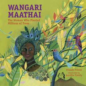 Wangari Maathai: The Woman Who Planted a Million Trees de Franck Prevot