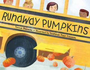 Runaway Pumpkins de Teresa Bateman