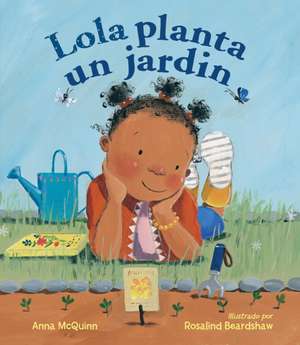 Lola Planta Un Jardin de Anna McQuinn