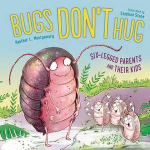 Bugs Don't Hug de Heather L. Montgomery