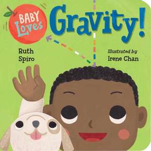 Baby Loves Gravity! de Ruth Spiro