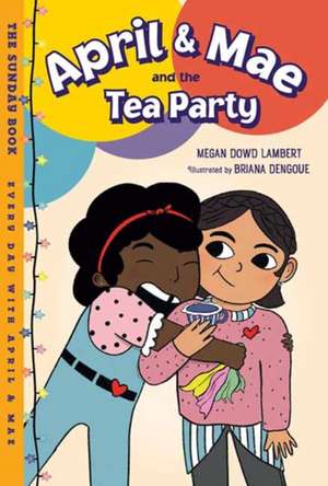 April & Mae and the Tea Party de Briana Dengoue