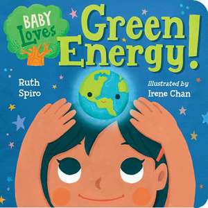 Baby Loves Green Energy! de Ruth Spiro