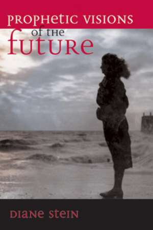 Prophetic Visions of the Future de Diane Stein