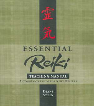 Essential Reiki Teaching Manual: A Companion Guide for Reiki Healers de Diane Stein