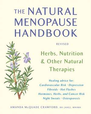 The Natural Menopause Handbook: Herbs, Nutrition, & Other Natural Therapies de Amanda McQuade Crawford