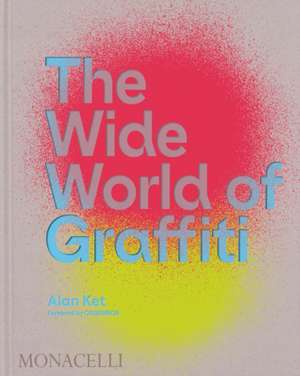 The Wide World of Graffiti de Alan Ket