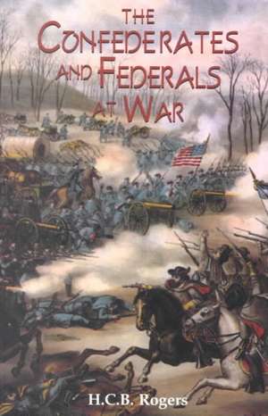 Confederates And Federals At War de H.c.b. Rogers