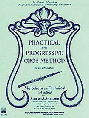 Practical and Progressive Oboe Method (Reed Maki): With Reed Making and Melodious and Technical Studies de Albert Andraud