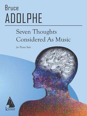 Seven Thoughts Considered as Music de Bruce Adolphe