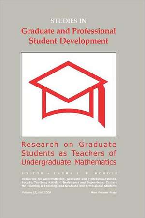 Studies in Graduate and Professional Student Development: Research on Graduate Students as Teachers of Undergraduate Mathematics de Laura L. B. Border