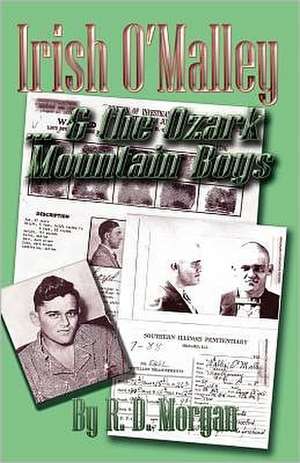 Irish O'Malley & the Ozark Mountain Boys: Memories of World War II; My Uncle and Men of the 10th Infantry Regiment of the 5th Infantry Division de R. D. Morgan