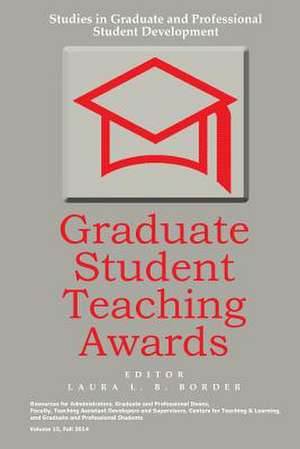 Graduate Student Teaching Awards: Volume 20, Number 2 de Laura L. B. Border Ph. D.