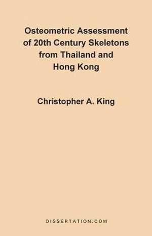 Osteometric Assessment of 20th Century Skeletons from Thailand and Hong Kong de Christopher A. King