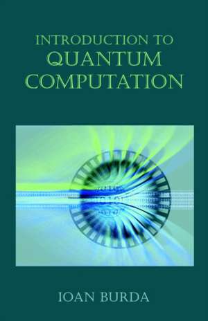 Introduction to Quantum Computation de Ioan Burda