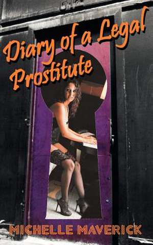 Diary of a Legal Prostitute de Michelle Maverick