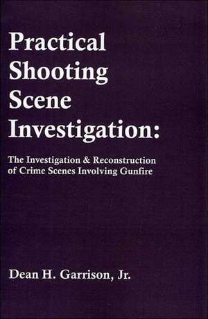 Practical Shooting Scene Investigation de Dean Garrison