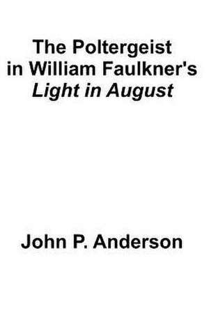 The Poltergeist in William Faulkner de John P. Anderson