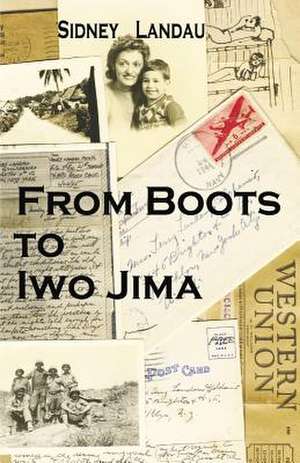 From Boots to Iwo Jima de Sidney L. Landau