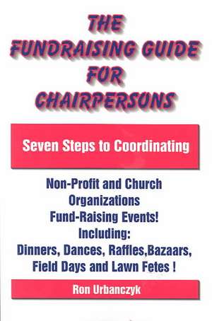 The Fundraising Guide for Chairpersons de Ron Urbanczyk