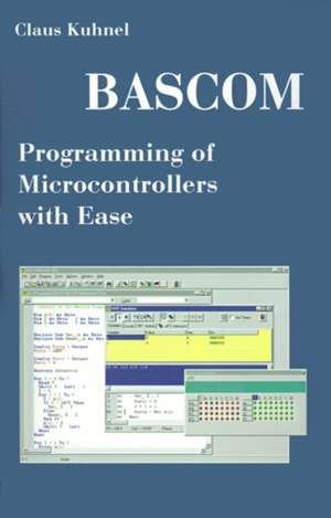 BASCOM Programming of Microcontrollers with Ease de Claus Kuhnel