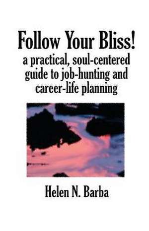 Follow Your Bliss! de Helen Nienhaus Barba