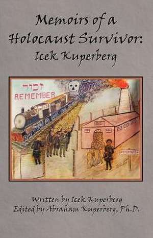 Memoirs of a Holocaust Survivor de Icek Kuperberg