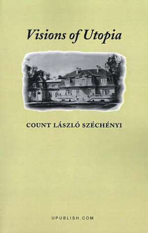 Visions of Utopia de Laszlo Szechenyi