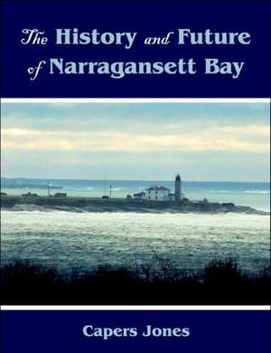 The History and Future of Narragansett Bay de Capers Jones