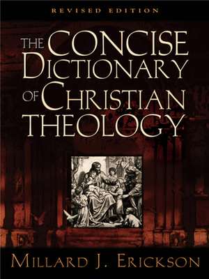 The Concise Dictionary of Christian Theology (Revised Edition) de Millard J. Erickson