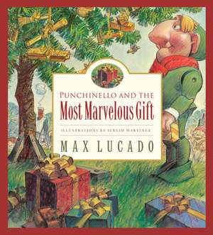 Punchinello and the Most Marvelous Gift de Max Lucado