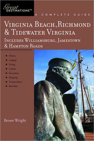 Virginia Beach, Richmond and Tidewater Virginia – Great Destinations de Renee Wright