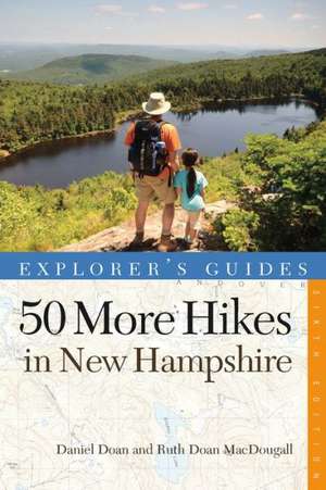 Explorer`s Guide 50 More Hikes in New Hampshire – Day Hikes and Backpacking Trips from Mount Monadnock to Mount Magalloway 6e de Daniel Doan