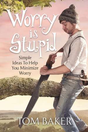 Worry is Stupid de Tom Baker