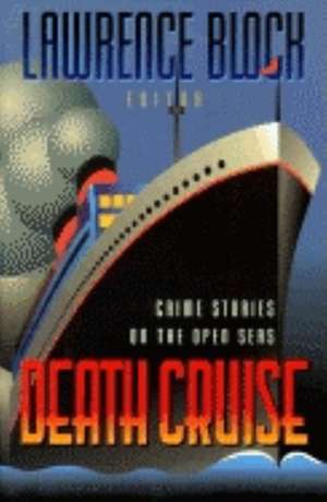 Death Cruise: Crime Stories on the Open Seas de Lawrence Block