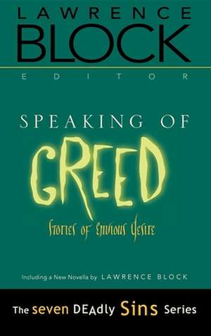 Speaking of Greed: Stories of Envious Desire de Lawrence Block