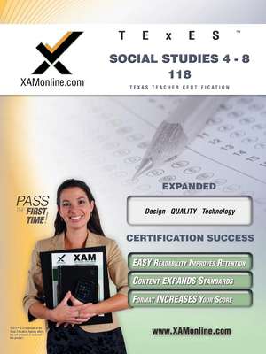 TExES Social Studies 4-8 118: Teacher Certification Exam de Sharon Wynne