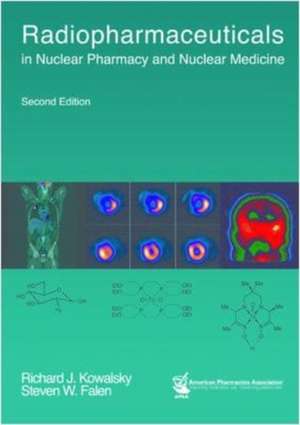 Radiopharmaceuticals in Nuclear Pharmacy & Nuclear Medicine de Richard J. Kowalsky