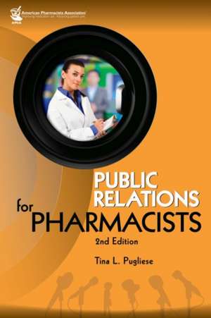 Public Relations for Pharmacists de Tina L. Pugliese