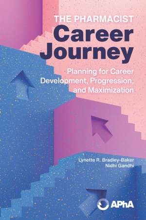 The Pharmacist Career Journey de Lynette Bradley-Baker