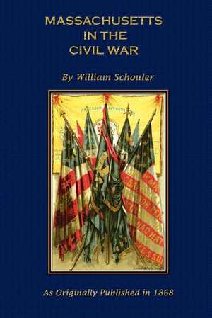 Massachusetts in the Civil War de William Schouler