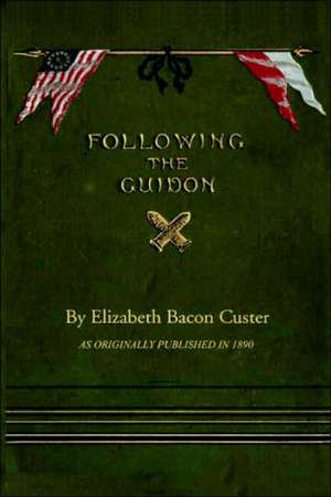 Following the Guidon de Elizabeth Bacon Custer