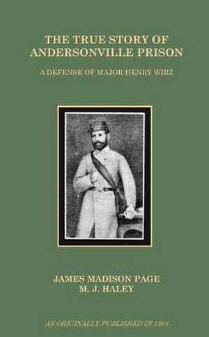 The True Story of Andersonville Prison de James Madison Page