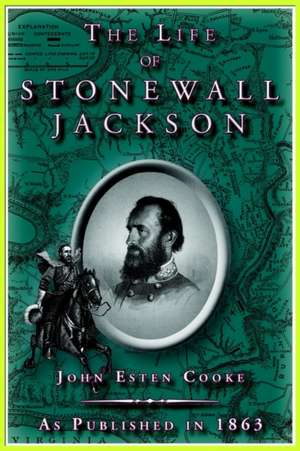 The Life of Stonewall Jackson de John Esten Cooke