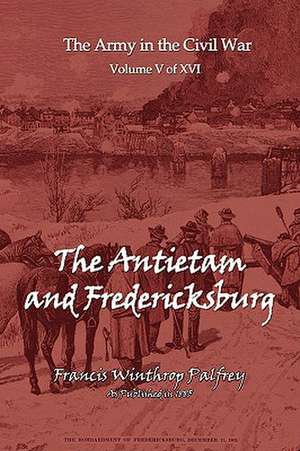 The Antietam and Fredericksburg de Francis Winthrop Plafrey