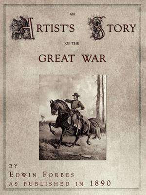 An Artist's Story of the Great War de Edwin Forbes