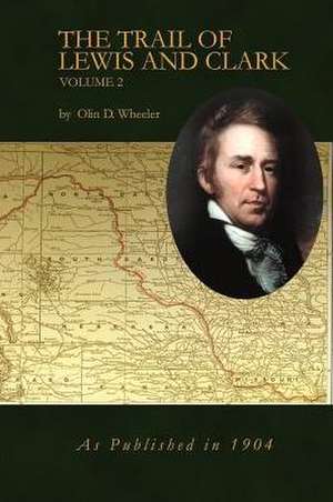 The Trail of Lewis and Clark Volume 2 de Olin D. Wheeler